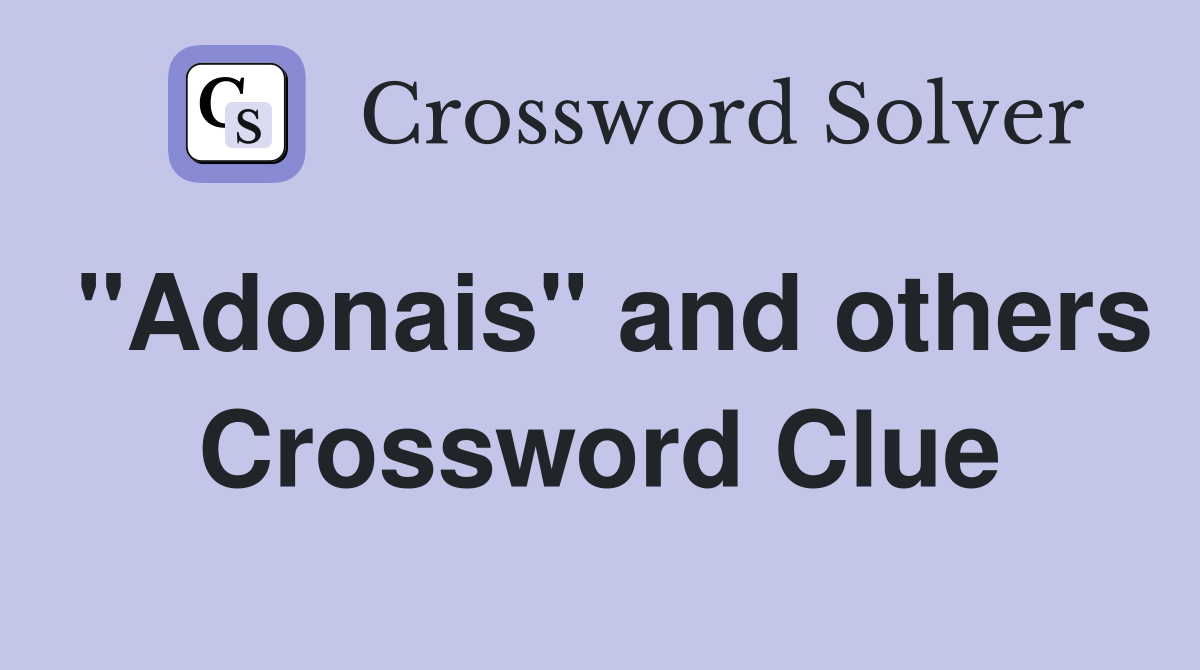 "Adonais" and others Crossword Clue Answers Crossword Solver